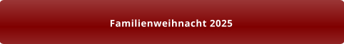 Familienweihnacht 2025